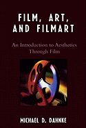 Film, Art, and Filmart: An Introduction to Aesthetics Through Film