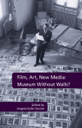 Film, Art, New Media: Museum without Walls?