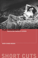 Film Censorship: Regulating America's Screen