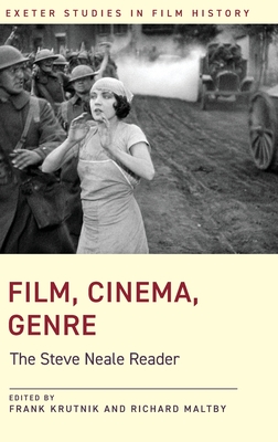Film, Cinema, Genre: The Steve Neale Reader - Neale, Steve, and Krutnik, Frank (Editor), and Maltby, Richard (Editor)
