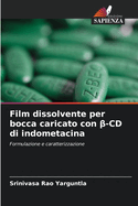 Film dissolvente per bocca caricato con  -CD di indometacina