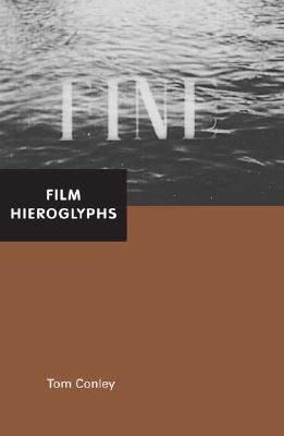 Film Hieroglyphs: Ruptures in Classical Cinema - Conley, Tom, Professor