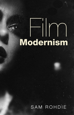 Film Modernism - Rohdie, Sam