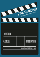 Film Notebook: Storyboard Templates Journal: 120 Pages, 7 X 10 Blank Journal for Film Makers, Video Makers, Animators, Advertisers Etc