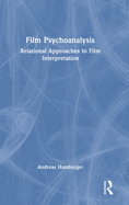 Film Psychoanalysis: Relational Approaches to Film Interpretation