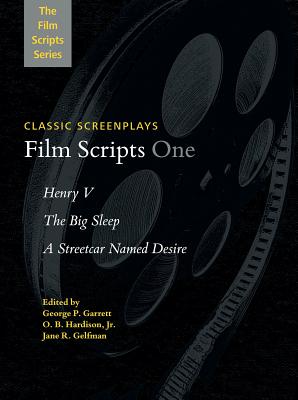 Film Scripts One: Henry V, The Big Sleep, A Streetcar Named Desire - Garrett, George P, Jr. (Editor), and Hardison, O B (Editor), and Gelfman, Jane R (Editor)