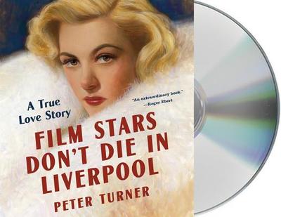 Film Stars Don't Die in Liverpool: A True Love Story - Turner, Peter, and Kenny, Peter (Read by)