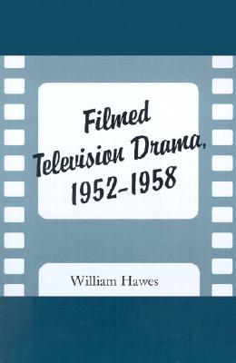Filmed Television Drama, 1952-1958 - Hawes, William