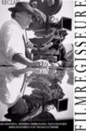 Filmregisseure : Biographien, Werkbeschreibungen, Filmographien