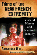 Films of the New French Extremity: Visceral Horror and National Identity