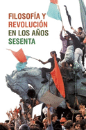 Filosofa Y Revolucin En Los Aos Sesenta