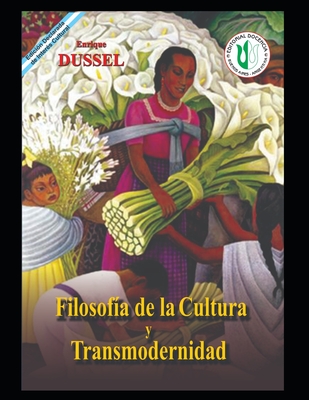 Filosof?a de la Cultura y Transmodernidad: Obras selectas 13 - Dussel, Enrique