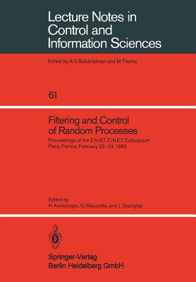 Filtering and Control of Random Processes: Proceedings of the E.N.S.T.-C.N.E.T. Colloquium Paris, France, February 23-24, 1983 - Korezlioglu, H (Editor), and Mazziotto, G (Editor), and Szpirglas, J (Editor)