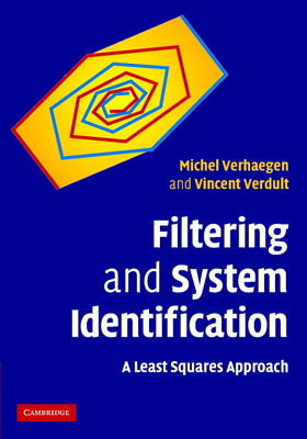 Filtering and System Identification: A Least Squares Approach - Verhaegen, Michel, and Verdult, Vincent