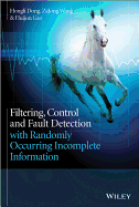 Filtering, Control and Fault Detection with Randomly Occurring Incomplete Information