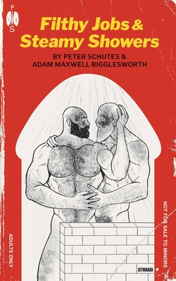 Filthy Jobs and Steamy Showers: Mucky Men Doing Dirty Work - Schutes, Peter, and Bigglesworth, Adam Maxwell