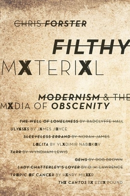 Filthy Material: Modernism and the Media of Obscenity - Forster, Chris