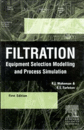 Filtration - Equipment Selection Modelling and Process - Wakeman, Richard J, and Tarleton, E S, and Tarleton, Steve
