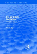 Fin de Si?cle Socialism and Other Essays (Routledge Revivals)