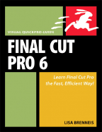 Final Cut Pro 6: Visual Quickpro Guide - Brenneis, Lisa