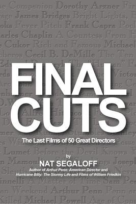Final Cuts: The Last Films of 50 Great Directors - Segaloff, Nat