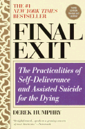 Final Exit (Second Edition): The Practicalities of Self-Deliverance and Assisted Suicide for the Dying - Humphry, Derek, and Humphry, Mrs.