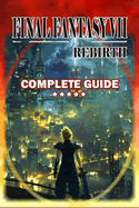 Final Fantasy 7 Rebirth Complete Guide and Walkthrough: Tips, Tricks, Strategies and Help