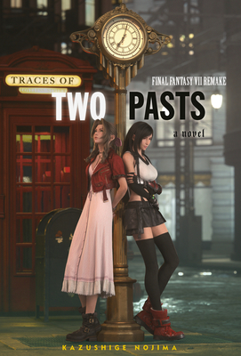 Final Fantasy VII Remake: Traces of Two Pasts (Novel) - Nojima, Kazushige