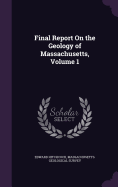 Final Report On the Geology of Massachusetts, Volume 1