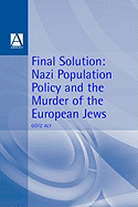 "Final Solution": Nazi Population Policy and the Murder of the European Jews