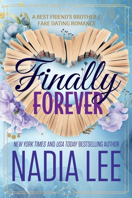 Finally Forever: A Best Friend's Brother / Fake Dating Romance - Lee, Nadia