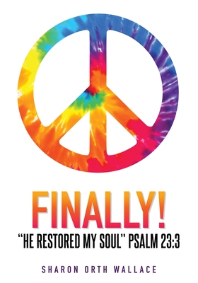 Finally!: "He Restored My Soul" - Wallace, Sharon Orth