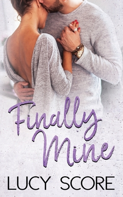 Finally Mine: A Small Town Love Story - Score, Lucy