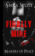 Finally Mine Book 1: Finally Mine a Makers of Peace Novella