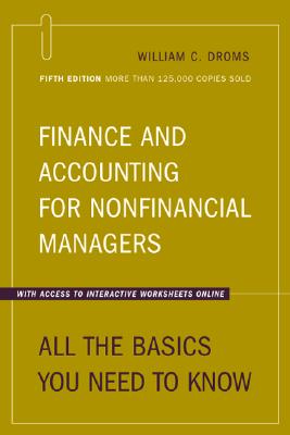 Finance and Accounting for Nonfinancial Managers: All the Basics You Need to Know 5th Edition - Droms, William G