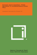 Finance and Commerce, Their Relation to International Good Will: International Conciliation, No. 50, January, 1912