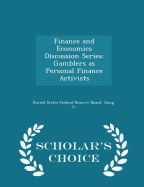 Finance and Economics Discussion Series: Gamblers as Personal Finance Activists - Scholar's Choice Edition
