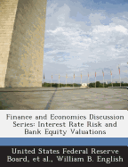 Finance and Economics Discussion Series: Interest Rate Risk and Bank Equity Valuations - English, William B