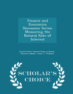 Finance and Economics Discussion Series: Measuring the Natural Rate of Interest - Scholar's Choice Edition