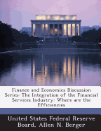 Finance and Economics Discussion Series: The Integration of the Financial Services Industry: Where Are the Efficiencies