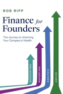 Finance for Founders: The Journey to Unlocking Your Company's Wealth