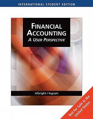 Financial Accounting: A User Perspective - Albright, Thomas, and Ingram, Robert W., and Baldwin, Bruce