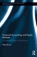 Financial Accounting and Equity Markets: Selected Essays of Philip Brown