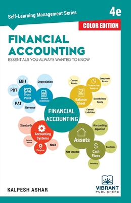 Financial Accounting Essentials You Always Wanted To Know: 4th Edition (Self-Learning Management Series) (COLOR EDITION) - Publishers, Vibrant
