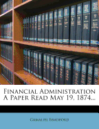 Financial Administration a Paper Read May 19, 1874...