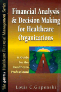 Financial Analysis and Decision Making for Healthcare Organizations: A Guide for The...
