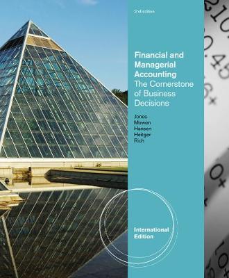 Financial and Managerial Accounting: The Cornerstones of Business Decisions, International Edition - Rich, Jay, and Heitger, Dan, and Hansen, Don R.