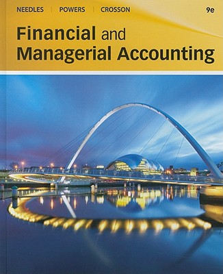 Financial and Managerial Accounting - Needles, Belverd E, and Powers, Marian, and Crosson, Susan V