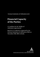 Financial Capacity of the Parties: A Condition for the Validity of Arbitration Agreements?- Based on a Conference Organized by the German Institution of Arbitration (Dis) on 29 Th November 2002 in Berlin