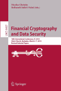 Financial Cryptography and Data Security: 18th International Conference, Fc 2014, Christ Church, Barbados, March 3-7, 2014, Revised Selected Papers